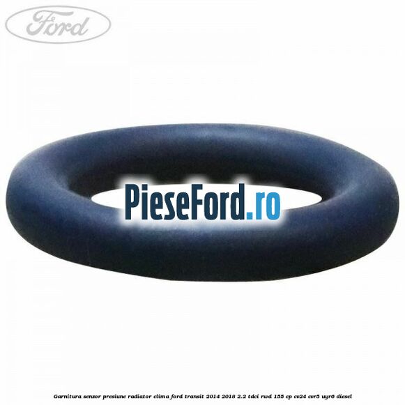 Garnitura senzor presiune radiator clima Ford Transit 2014-2018 2.2 TDCi RWD 155 cp CV24, CVR5, UYR6 diesel
