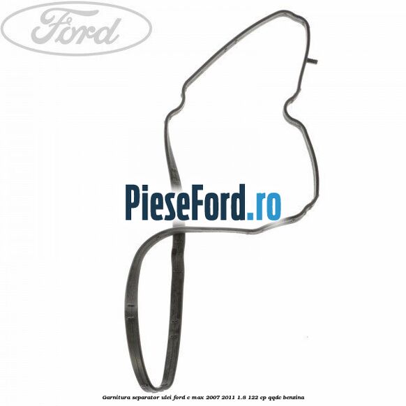 Garnitura separator ulei Ford C-Max 2007-2011 1.8 122 cp QQDC benzina