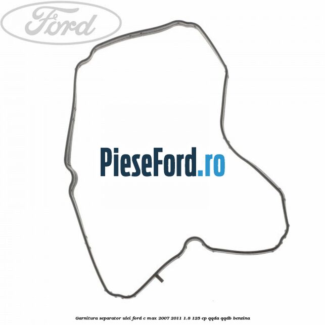 Garnitura separator ulei Ford C-Max 2007-2011 1.8 125 cp QQDA, QQDB benzina