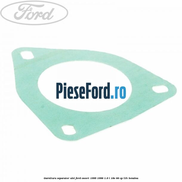 Garnitura separator ulei Ford Escort 1995-1998 1.6 i 16V 88 cp L1H benzina