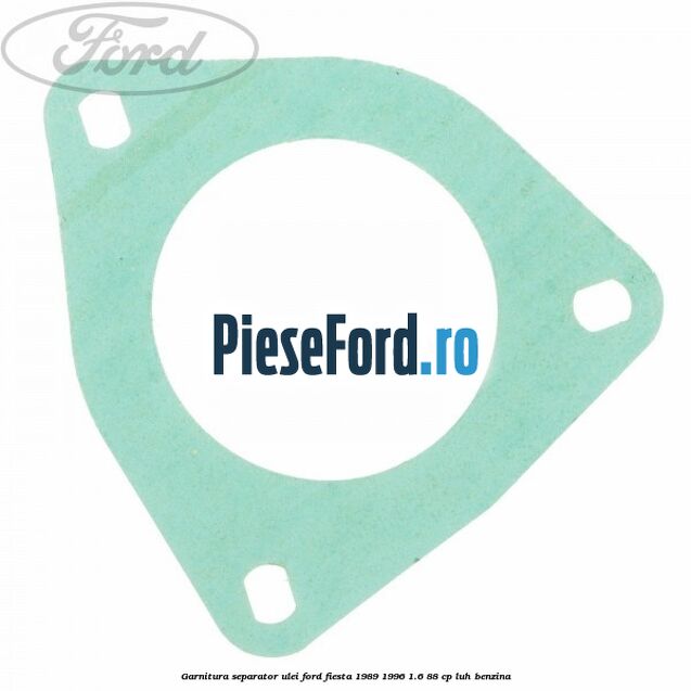 Garnitura separator ulei Ford Fiesta 1989-1996 1.6 88 cp Garnitura separator ulei Ford Fiesta 1989-1996 1.6 88 cp LUH benzina