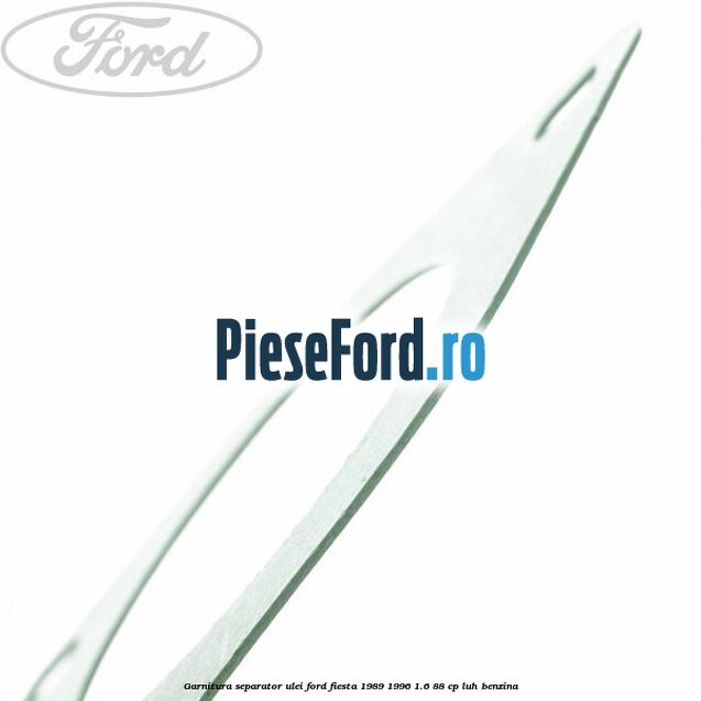 Garnitura separator ulei Ford Fiesta 1989-1996 1.6 88 cp Garnitura separator ulei Ford Fiesta 1989-1996 1.6 88 cp LUH benzina