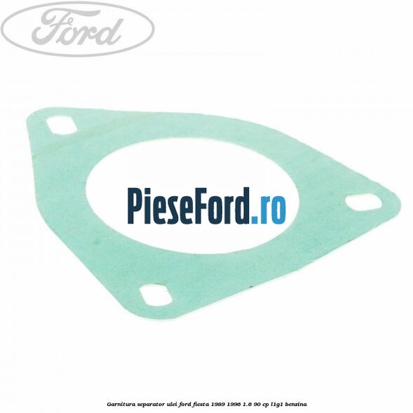 Garnitura separator ulei Ford Fiesta 1989-1996 1.6 90 cp L1G1 benzina