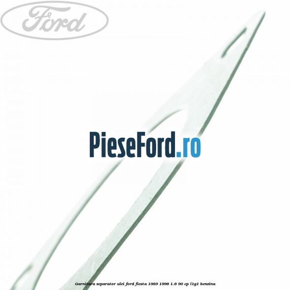 Garnitura separator ulei Ford Fiesta 1989-1996 1.6 90 cp L1G1 benzina