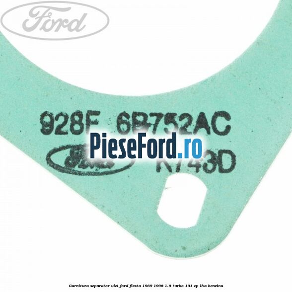 Garnitura separator ulei Ford Fiesta 1989-1996 1.6 Turbo 131 cp LHA benzina