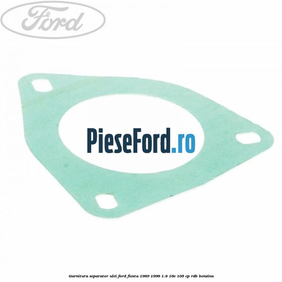 Garnitura separator ulei Ford Fiesta 1989-1996 1.8 16V 105 cp RDB benzina