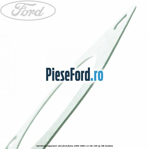 Garnitura separator ulei Ford Fiesta 1989-1996 1.8 16V 105 cp RDB benzina