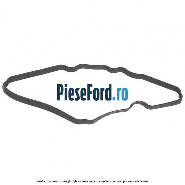 Garnitura separator ulei Ford Focus 2019-2023 2.3 EcoBoost ST 280 cp N3DA, N3DB benzina