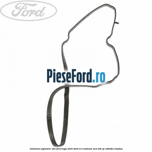 Garnitura separator ulei Ford Kuga 2016-2018 2.0 EcoBoost 4x4 230 cp C20HDTX benzina