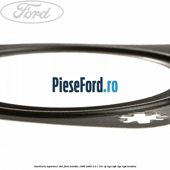 Garnitura separator ulei Ford Mondeo 1996-2000 2.0 i 131 cp NGA, NGB, NGC, NGD benzina