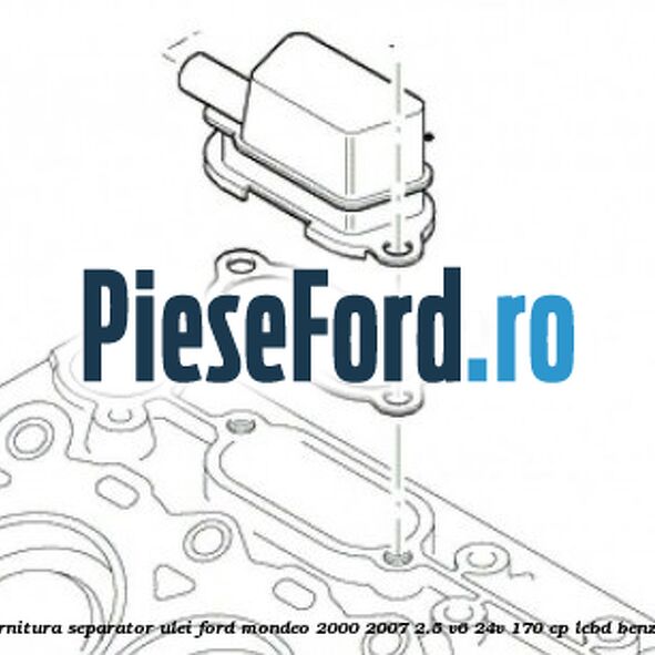 Garnitura separator ulei Ford Mondeo 2000-2007 2.5 V6 24V 170 cp LCBD benzina