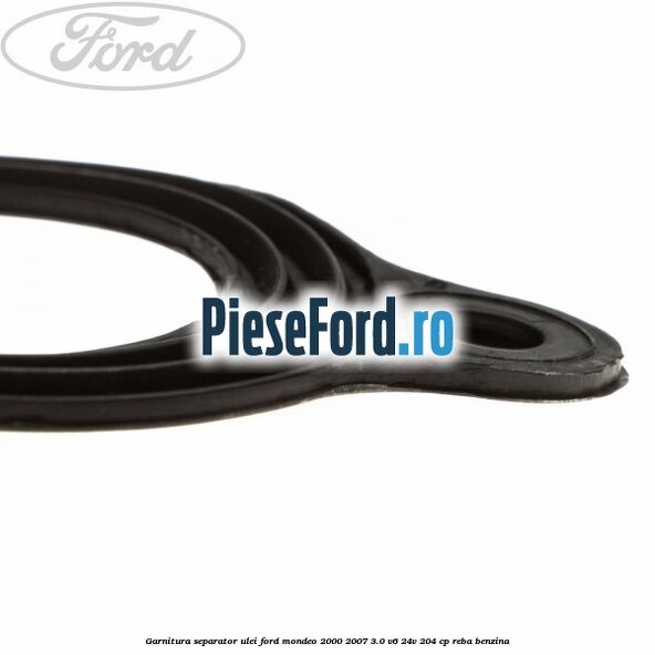 Garnitura separator ulei Ford Mondeo 2000-2007 3.0 V6 24V 204 cp REBA benzina