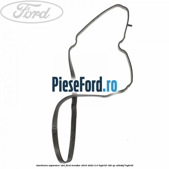 Garnitura separator ulei Ford Mondeo 2019-2023 2.0 Hybrid 188 cp C20EDEF hybrid