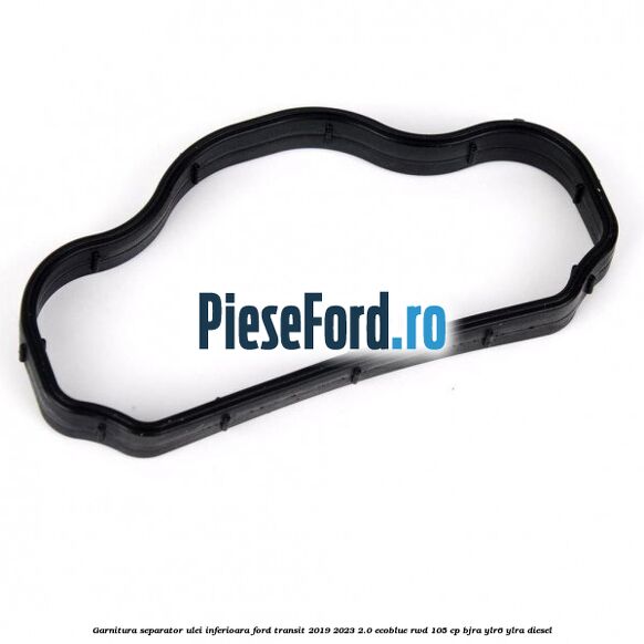 Garnitura separator ulei inferioara Ford Transit 2019-2023 2.0 EcoBlue RWD 105 cp BJRA, YLR6, YLRA diesel
