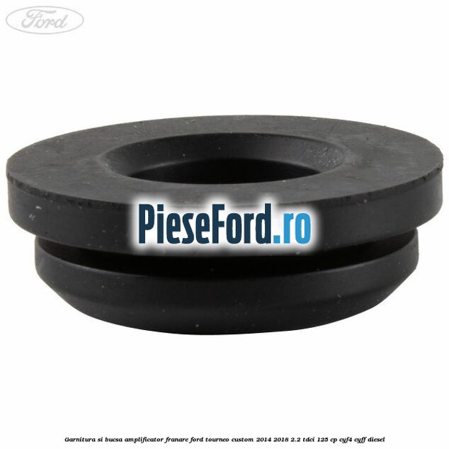 Garnitura si bucsa amplificator franare Ford Tourneo Custom 2014-2018 2.2 TDCi 125 cp CYF4, CYFF diesel