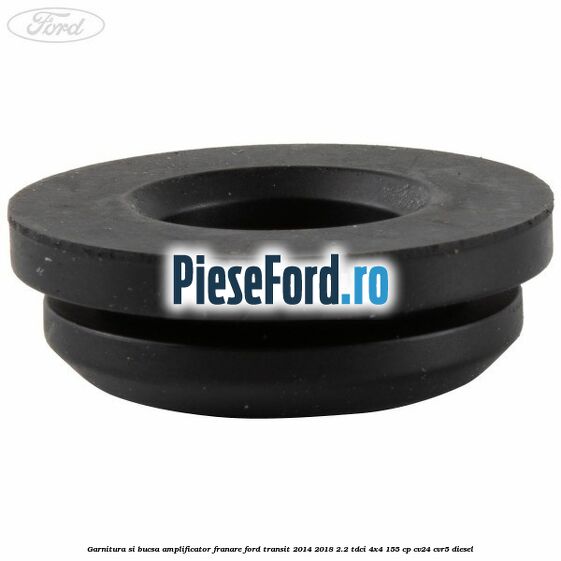 Garnitura si bucsa amplificator franare Ford Transit 2014-2018 2.2 TDCi 4x4 155 cp Garnitura si bucsa amplificator franare Ford Transit 2014-2018 2.2 TDCi 4x4 155 cp CV24, CVR5 diesel
