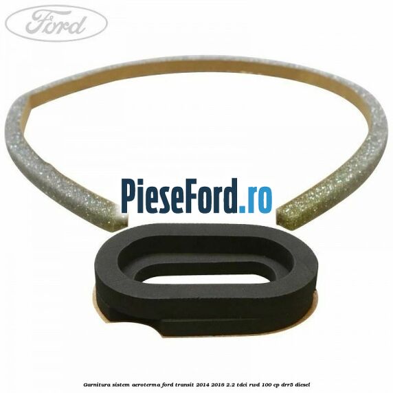 Garnitura sistem aeroterma Ford Transit 2014-2018 2.2 TDCi RWD 100 cp Garnitura sistem aeroterma Ford Transit 2014-2018 2.2 TDCi RWD 100 cp DRR5 diesel