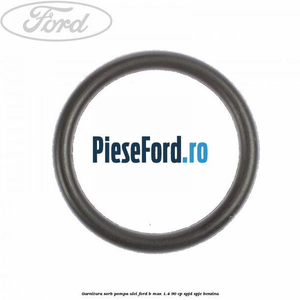 Garnitura sorb pompa ulei Ford B-Max 1.4 90 cp SPJD, SPJE benzina