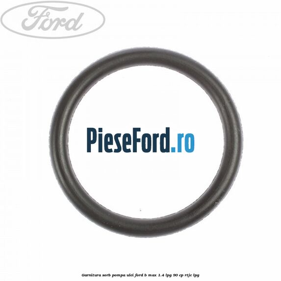 Garnitura sorb pompa ulei Ford B-Max 1.4 LPG 90 cp RTJC LPG