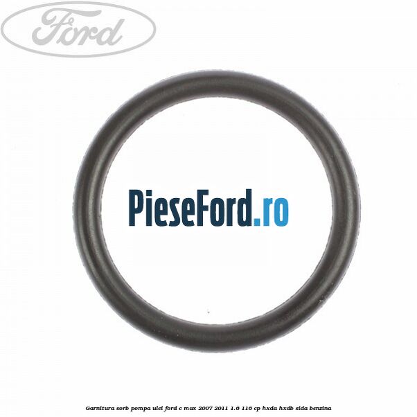 Garnitura sorb pompa ulei Ford C-Max 2007-2011 1.6 116 cp Garnitura sorb pompa ulei Ford C-Max 2007-2011 1.6 116 cp HXDA, HXDB, SIDA benzina