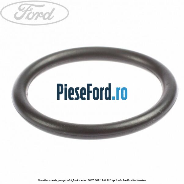 Garnitura sorb pompa ulei Ford C-Max 2007-2011 1.6 116 cp HXDA, HXDB, SIDA benzina