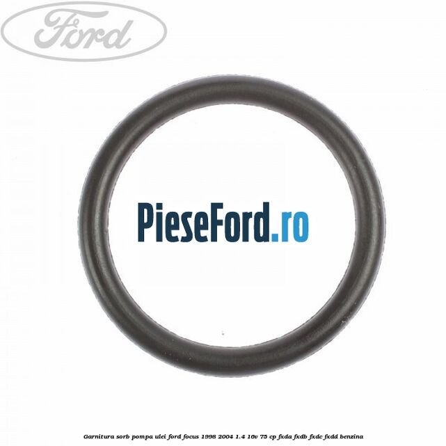 Garnitura sorb pompa ulei Ford Focus 1998-2004 1.4 16V 75 cp FXDA, FXDB, FXDC, FXDD benzina