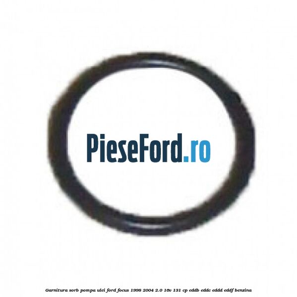 Garnitura sorb pompa ulei Ford Focus 1998-2004 2.0 16V 131 cp Garnitura sorb pompa ulei Ford Focus 1998-2004 2.0 16V 131 cp EDDB, EDDC, EDDD, EDDF benzina