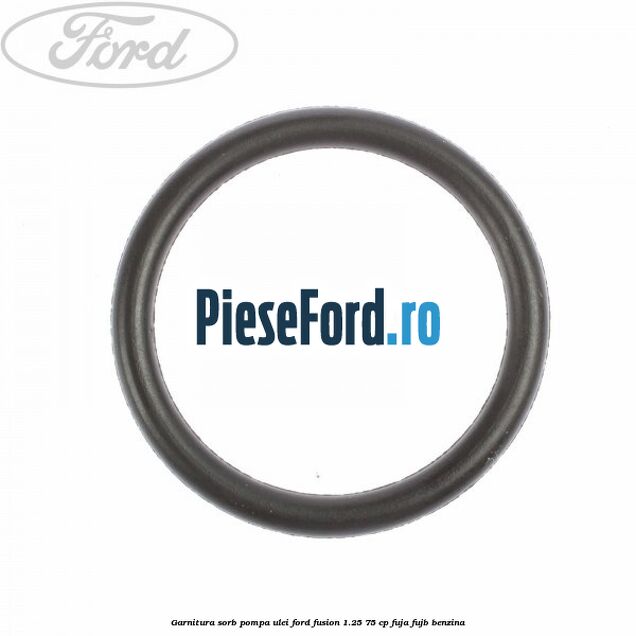 Garnitura sorb pompa ulei Ford Fusion 1.25 75 cp FUJA, FUJB benzina