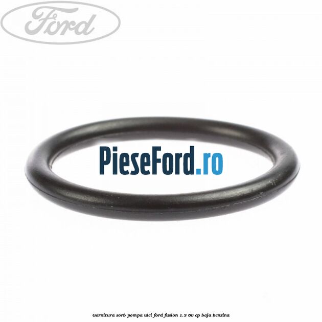 Garnitura sorb pompa ulei Ford Fusion 1.3 60 cp BAJA benzina