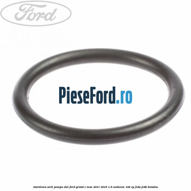 Garnitura sorb pompa ulei Ford Grand C-Max 2011-2015 1.6 EcoBoost 182 cp JTDA, JTDB benzina