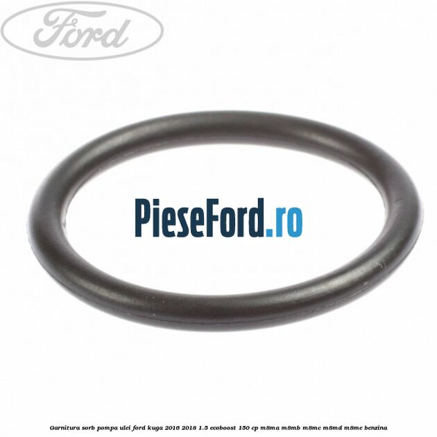 Garnitura sorb pompa ulei Ford Kuga 2016-2018 1.5 EcoBoost 150 cp M8MA, M8MB, M8MC, M8MD, M8ME benzina