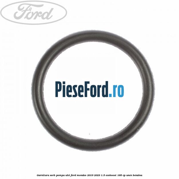 Garnitura sorb pompa ulei Ford Mondeo 2019-2023 1.5 EcoBoost 165 cp UNCN benzina