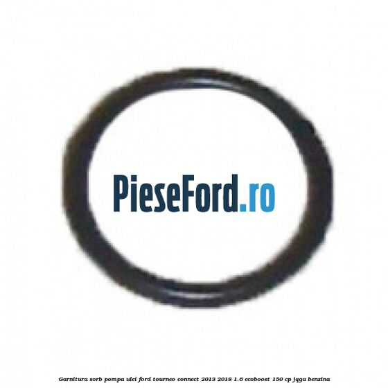 Garnitura sorb pompa ulei Ford Tourneo Connect 2013-2018 1.6 EcoBoost 150 cp JQGA benzina