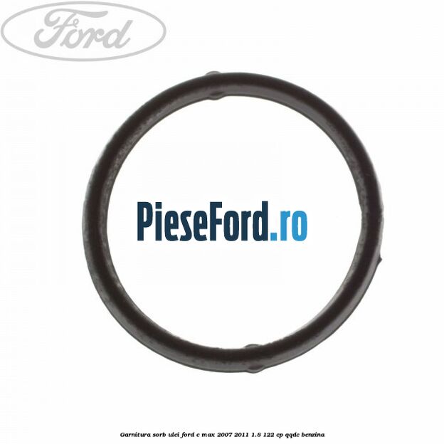 Garnitura sorb ulei Ford C-Max 2007-2011 1.8 122 cp QQDC benzina
