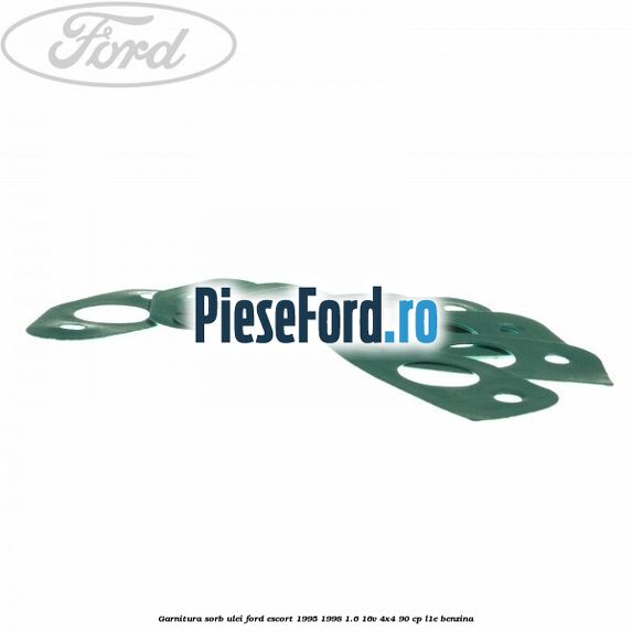 Garnitura sorb ulei Ford Escort 1995-1998 1.6 16V 4x4 90 cp L1E benzina