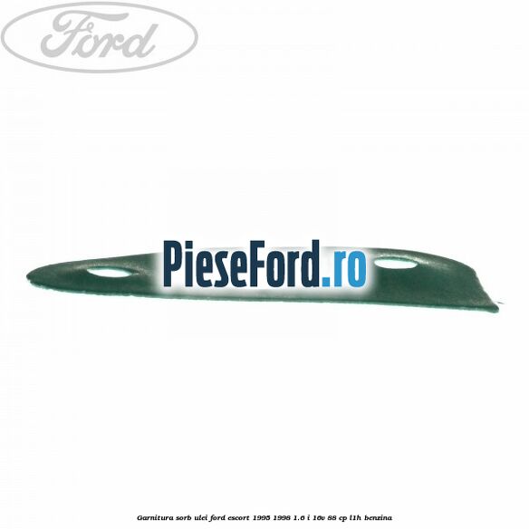 Garnitura sorb ulei Ford Escort 1995-1998 1.6 i 16V 88 cp L1H benzina