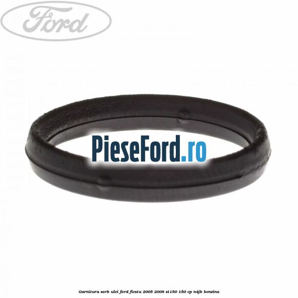 Garnitura sorb ulei Ford Fiesta 2005-2008 ST150 150 cp N4JB benzina