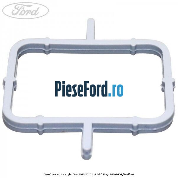 Garnitura sorb ulei Ford Ka 2009-2016 1.3 TDCi 75 cp 169A1000, FD4 diesel
