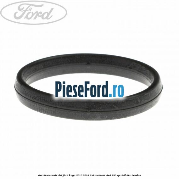 Garnitura sorb ulei Ford Kuga 2016-2018 2.0 EcoBoost 4x4 230 cp C20HDTX benzina