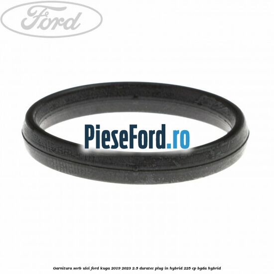 Garnitura sorb ulei Ford Kuga 2019-2023 2.5 Duratec Plug-in-Hybrid 225 cp BGDA hybrid