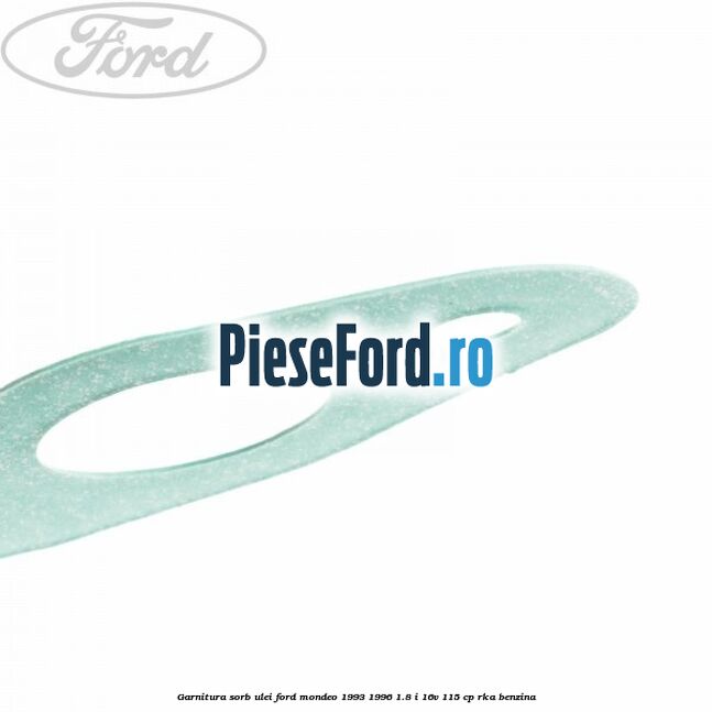 Garnitura sorb ulei Ford Mondeo 1993-1996 1.8 i 16V 115 cp RKA benzina