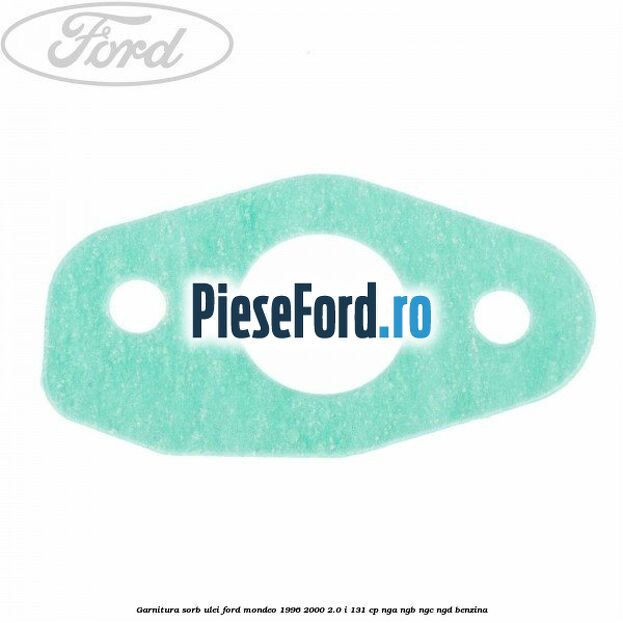 Garnitura sorb ulei Ford Mondeo 1996-2000 2.0 i 131 cp NGA, NGB, NGC, NGD benzina