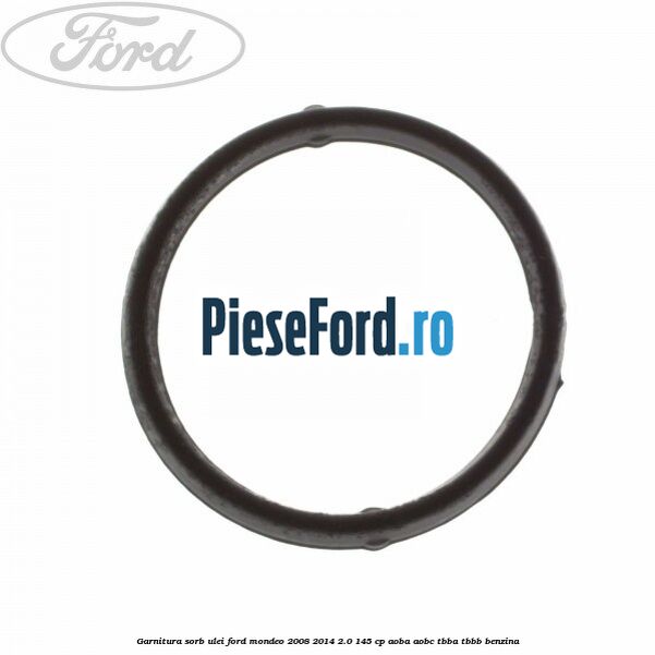 Garnitura sorb ulei Ford Mondeo 2008-2014 2.0 145 cp Garnitura sorb ulei Ford Mondeo 2008-2014 2.0 145 cp AOBA, AOBC, TBBA, TBBB benzina