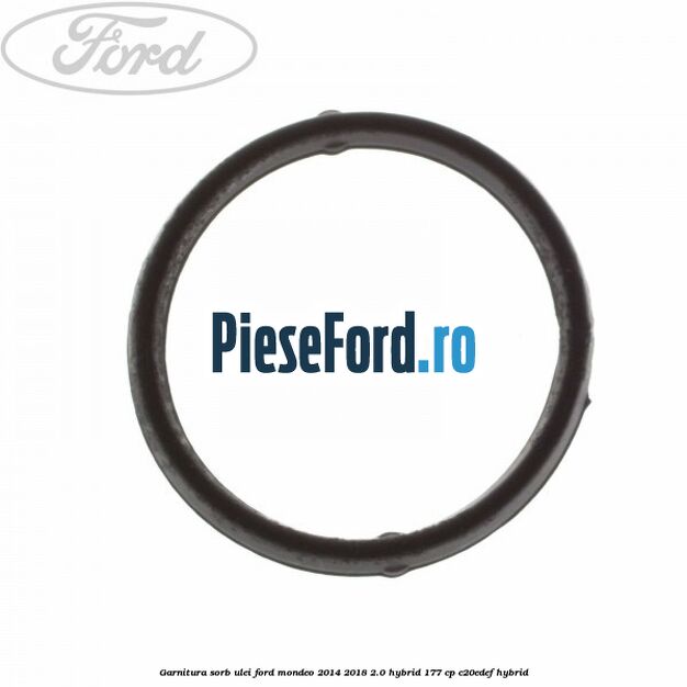 Garnitura sorb ulei Ford Mondeo 2014-2018 2.0 Hybrid 177 cp C20EDEF hybrid