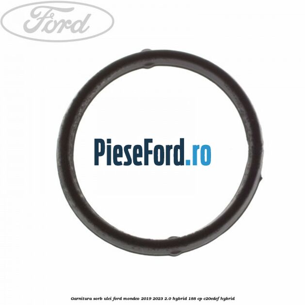 Garnitura sorb ulei Ford Mondeo 2019-2023 2.0 Hybrid 188 cp C20EDEF hybrid