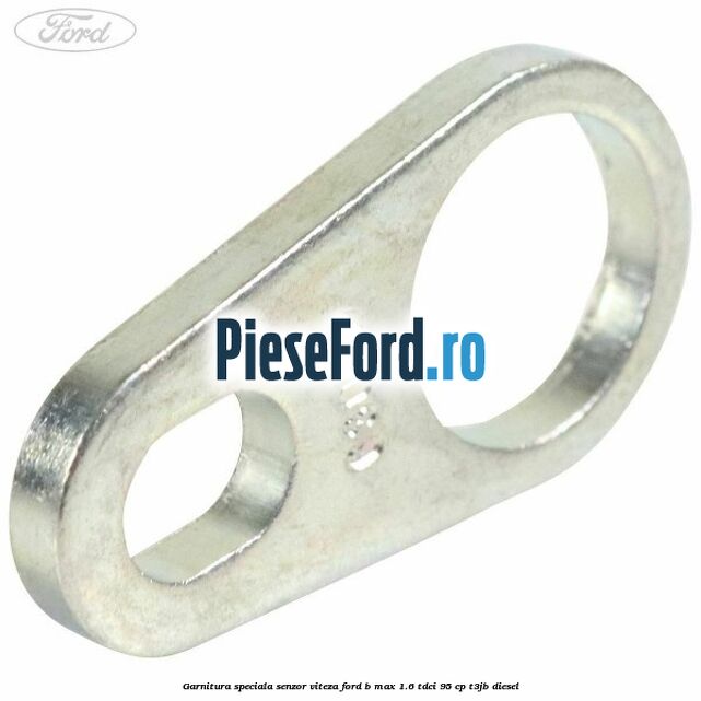 Garnitura speciala senzor viteza Ford B-Max 1.6 TDCi 95 cp Garnitura speciala senzor viteza Ford B-Max 1.6 TDCi 95 cp T3JB diesel