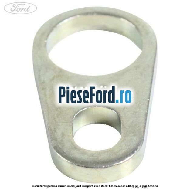 Garnitura speciala senzor viteza Ford EcoSport 2013-2018 1.0 EcoBoost 140 cp Garnitura speciala senzor viteza Ford EcoSport 2013-2018 1.0 EcoBoost 140 cp YYJD, YYJF benzina