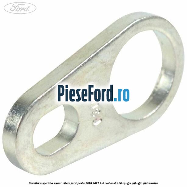 Garnitura speciala senzor viteza Ford Fiesta 2013-2017 1.0 EcoBoost 100 cp SFJA, SFJB, SFJC, SFJD benzina