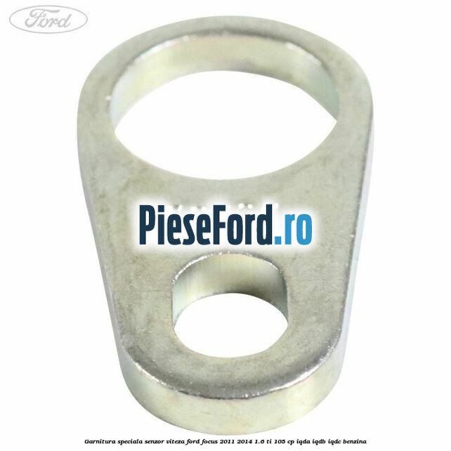 Garnitura speciala senzor viteza Ford Focus 2011-2014 1.6 Ti 105 cp Garnitura speciala senzor viteza Ford Focus 2011-2014 1.6 Ti 105 cp IQDA, IQDB, IQDC benzina