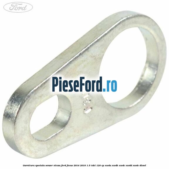 Garnitura speciala senzor viteza Ford Focus 2014-2018 1.5 TDCi 120 cp XWDA, XWDB, XWDC, XWDD, XWDE diesel